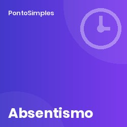 Absentismo: como medir e reduzir com os dados do registo de ponto
