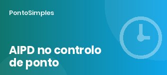 AIPD no controlo de ponto com geolocalização ou biometria: quando é obrigatória e como fazer
