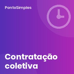 Contratação coletiva (CCT e outros IRCT): o que pode mudar nos horários, no trabalho suplementar e no banco de horas