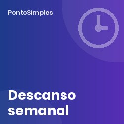 Descanso semanal obrigatório e complementar: regras, exceções e escalas