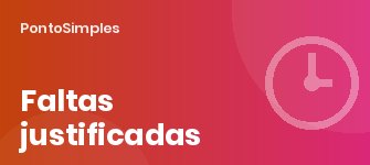 Faltas justificadas e injustificadas: a lista do artigo 249.º e os efeitos na retribuição e nas férias