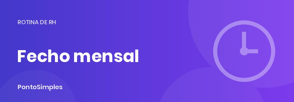 Fecho mensal dos tempos de trabalho e processamento salarial