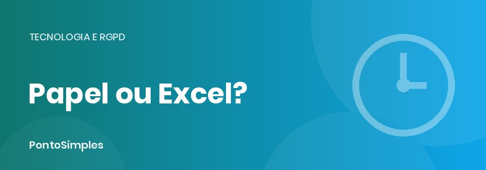 Folha de ponto em papel ou Excel: porque já não chega para a ACT