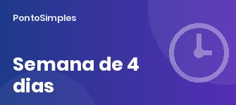 Horário concentrado e semana de quatro dias: regras e lições do projeto-piloto