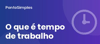 O que conta como tempo de trabalho: deslocações, prevenção, formação, fardamento e pausas