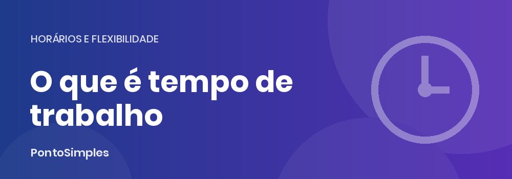 O que conta como tempo de trabalho