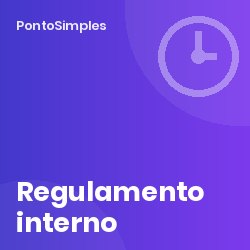 Regulamento interno de assiduidade e pontualidade: o que incluir, modelo de cláusulas e como comunicar