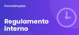 Regulamento interno de assiduidade e pontualidade: o que incluir, modelo de cláusulas e como comunicar
