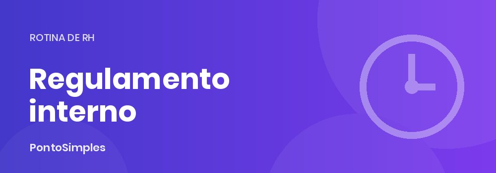 Regulamento interno de assiduidade e pontualidade: conteúdo e comunicação