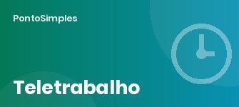 Teletrabalho: registo de tempos, despesas, dever de abstenção de contacto e limites ao controlo do empregador