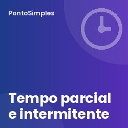 Trabalho a tempo parcial e trabalho intermitente: como controlar os tempos em contratos reduzidos