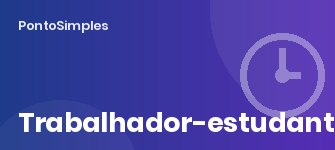 Trabalhador-estudante: horário, dispensas, trabalho suplementar e faltas para provas