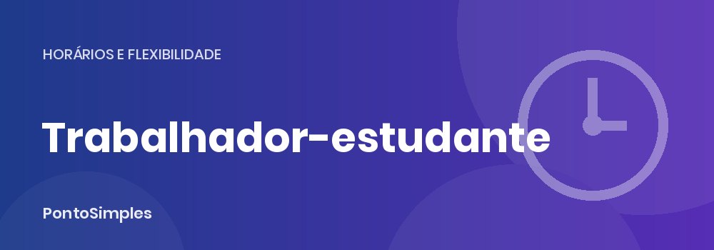 Trabalhador-estudante: horário e faltas